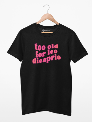 Camiseta too old for leo dicaprio