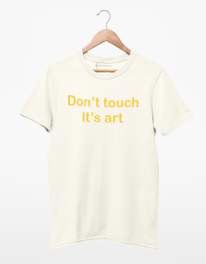 Camiseta Don't Touch It's Art
