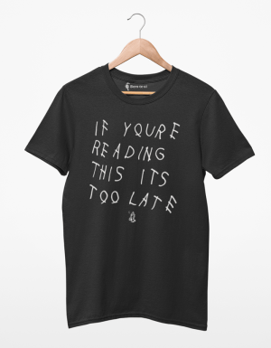 camiseta drake if you're reading this is it's too late
