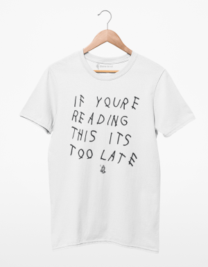 camiseta drake if you're reading this is it's too late
