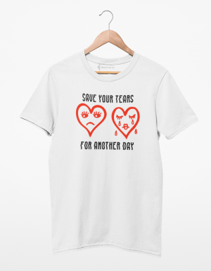 Camiseta Save Your Tears For Another Day