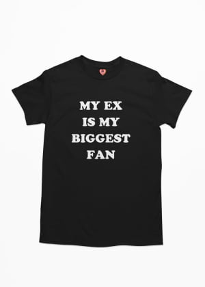 camiseta my ex is my biggest fan