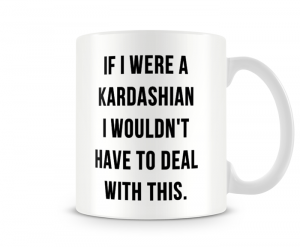 Caneca - Se eu fosse uma Kardashian
